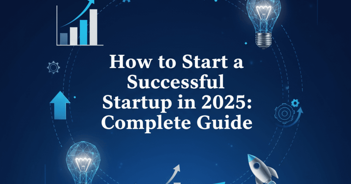 How to Start a Startup in 2025: Avoid Mistakes &amp; Win